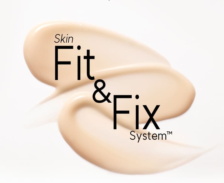Skin Fit & Fix System™
